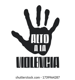 Alto a la Violencia, Stop the Violence Spanish text, Hand vector design.