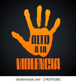 Alto a la Violencia, Stop the Violence Spanish text, Hand vector design.