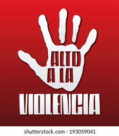 Alto a la violencia - Stop Violence spanish text - Hand illustration and text