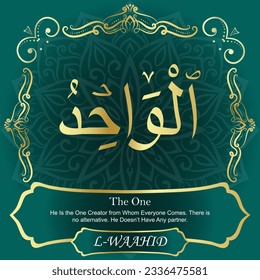 ٱلْوَاحِدُ	 AL-WAAHID 99 Names of Allah Al Asma Ul Husna أسماء الله الحسنى Our Calligraphy is 100% Error free. All Tachkilat and all spelling are 100% correct. Use them with your eyes closed.