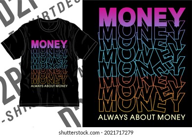 always about money motivational quote t shirt design graphic vector 