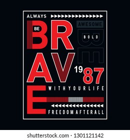 always be brave  typography t shirt graphic design - Vector