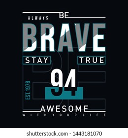 always be brave  typography t shirt graphic design - Vector