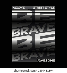 always be brave typography t shirt graphic design-vector