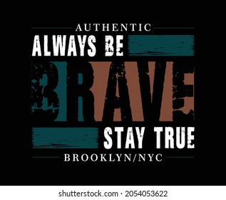 Always BE Brave Vector Typography T-shirt Design 