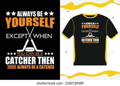 Always Be a Catcher Hockey T-shirt design