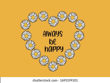 always be happy design daisy lettering design hand drawn  decorative fashion style trend spring summer print pattern positive quote heart illustration  romantic 