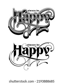 Always be happy slogan print design in custom script typography