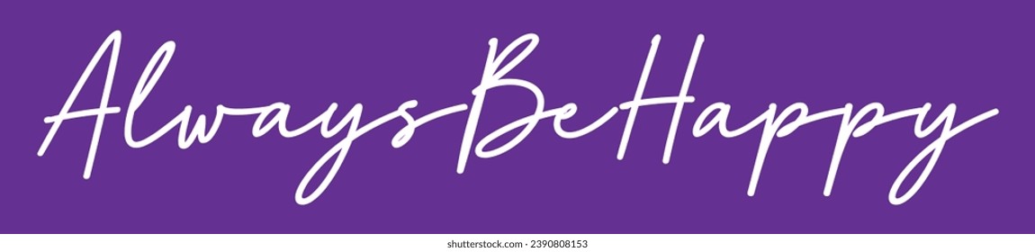 always be happy text on purple background.