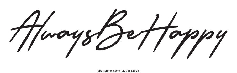 always be happy text on white background.