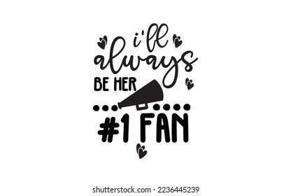 I'll always be her #1 fan VECTOR svg