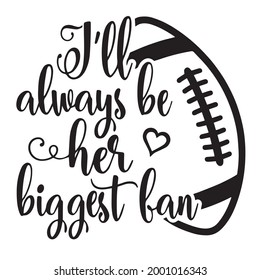 i'll always be her biggest fan logo inspirational positive quotes, motivational, typography, lettering design