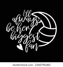 I'll Always Be Her Biggest Fan Volleyball