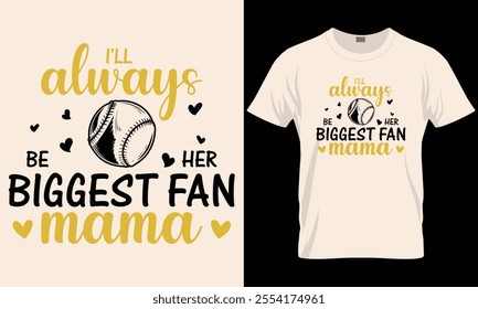 I'll Always Be Her Biggest Fan T-Shirt Design Template, Mama Gift 