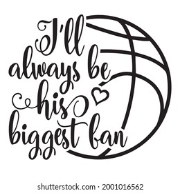 i'll always be his biggest fan logo inspirational positive quotes, motivational, typography, lettering design