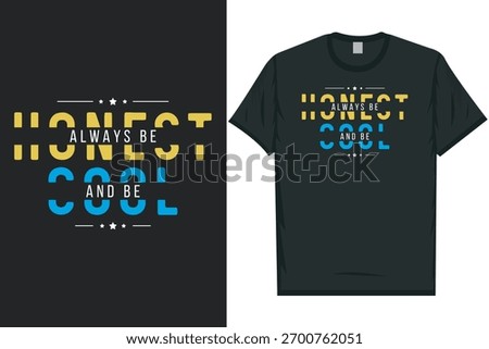 Always be honest and be cool best awesome eye-catching motivational quotes simple minimal text typography tshirt design