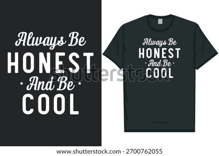 Always be honest and be cool best awesome eye-catching motivational quotes simple minimal text typography tshirt design