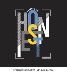 always be honest design typography vector illustration