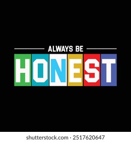 Always Be Honest , Modern Typography Design Art