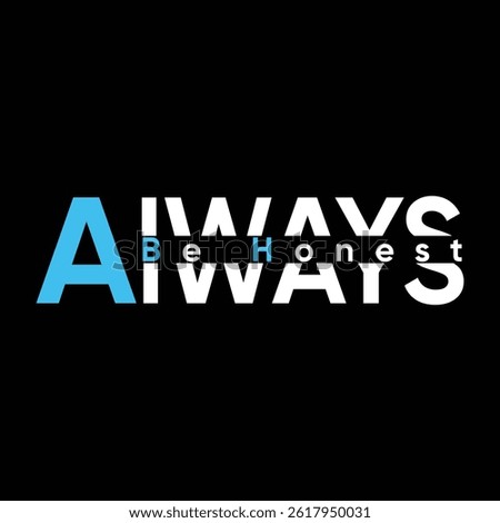 Always Be Honest Quote Typography - Modern Motivational Graphic Design print ready t shirt Vector Illustration