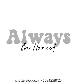 always be honest text on white background.