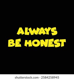 always be honest text on black background.
