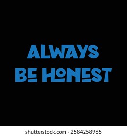 always be honest text on black background.