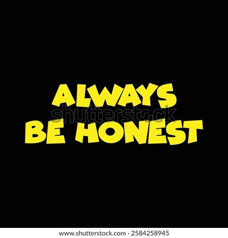 always be honest text on black background.