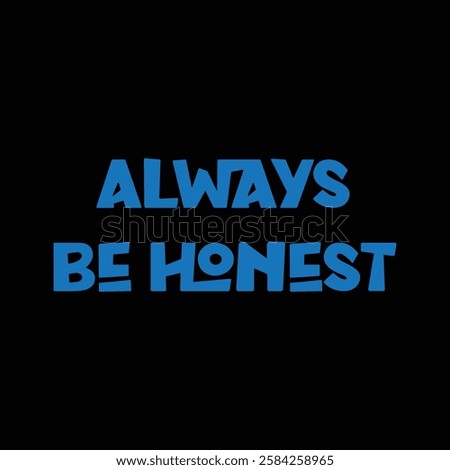 always be honest text on black background.