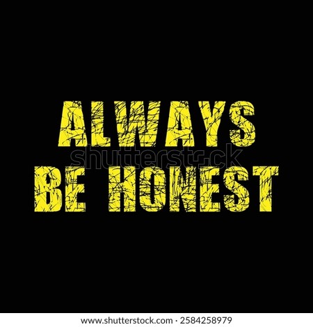 always be honest text on black background.