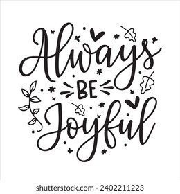 always be joyful background inspirational positive quotes, motivational, typography, lettering design