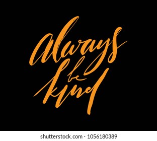 Always be kind. Hand lettering for your design 