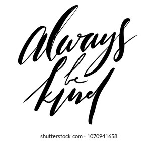 Always be kind. Hand lettering for your design 