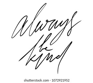 Always be kind. Hand lettering for your design 