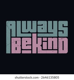 Always Be Kind - Inspirational Quote Typography