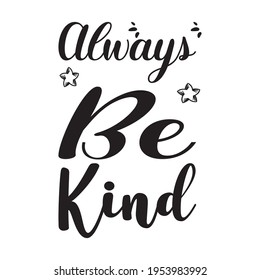 Always Be Kind Letter Quote Stock Vector (Royalty Free) 1953983992 ...