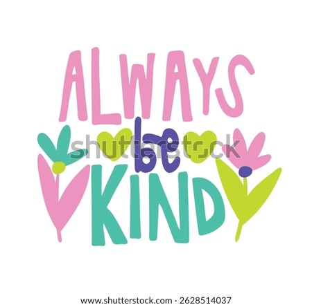 always be kind lettering. vector illustration
