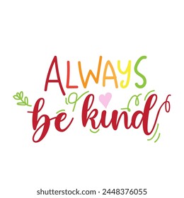 always be kind. lettering for your design. Positive quote