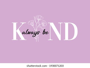 always be kind message on simple flower vector design