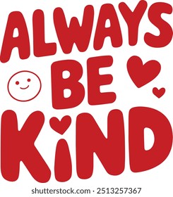 Always be Kind motivation slogan inscription. Red Positive vector quotes. Isolated on white