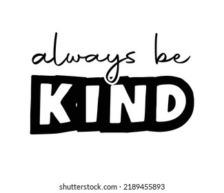 Always be kind quote lettering inscription on white background