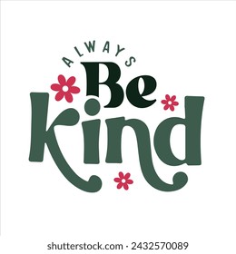 Always Be Kind Shirt Kindness Eps