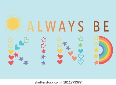 "Always be kind" slogan on the blue background. Vector illustration. Fun cartoon style design template. Creative typography slogan design.