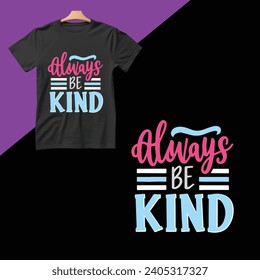 Always Be Kind t shirt design,arts
