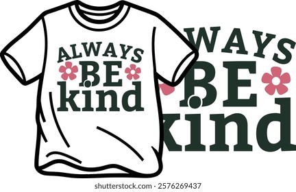 Always Be Kind T Shirt Design