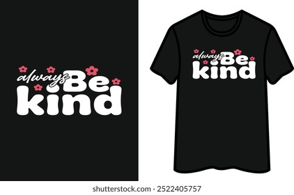 Always Be Kind T-Shirt Design