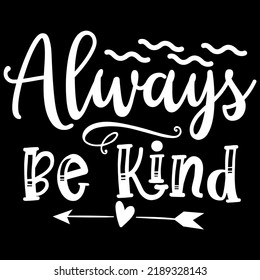 Always Be Kind Typography Tshirt Design Stock Vector (Royalty Free ...