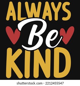 Always be kind typography tshirt design