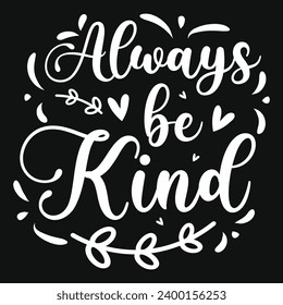 Always be kind typography tshirt design 
