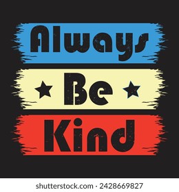 Always Be Kind Typography T-Shirt Design